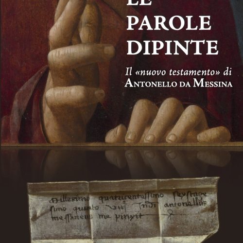 Le parole dipinte. Il "nuovo testamento" di Antonello da Messina